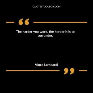 The harder you work, the harder it is to surrender