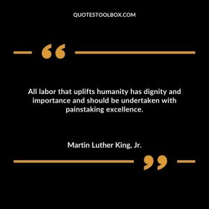 All labor that uplifts humanity has dignity and importance and should be undertaken with painstaking excellence.