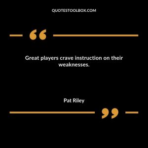 Great players crave instruction on their weaknesses
