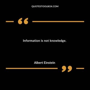 Information is not knowledge.