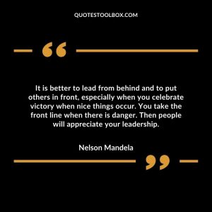 It is better to lead from behind and to put others in front,...