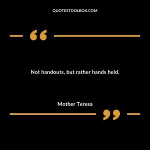 Not handouts, but rather hands held.