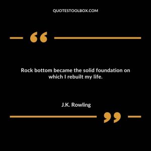 Rock bottom became the solid foundation on which I rebuilt my life.