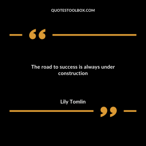 The road to success is always under construction