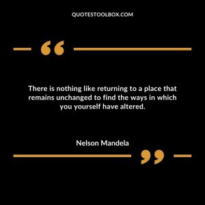 There is nothing like returning to a place that remains unchanged to find the ways in which you yourself have altered.
