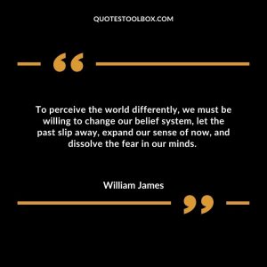To perceive the world differently, we must be willing to change our belief system, let the past slip away, expand our sense of now, and dissolve the fear in our minds. 