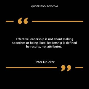 Effective leadership is not about making speeches or being liked; leadership is defined by results, not attributes.