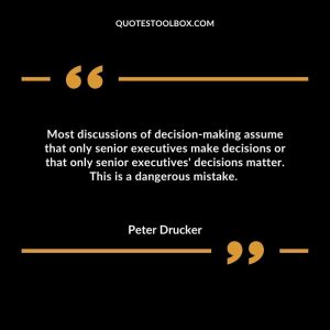 Most discussions of decision-making assume that only senior executives make decisions or that only senior executives' decisions matter. This is a dangerous mistake.