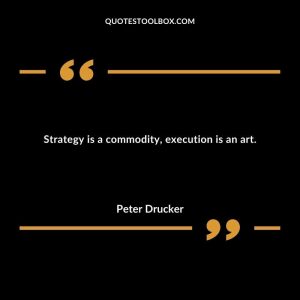 Strategy is a commodity, execution is an art.