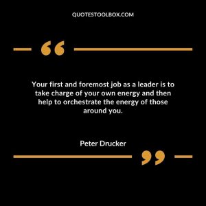 Your first and foremost job as a leader is to take charge of your own energy and then help to orchestrate the energy of those around you.