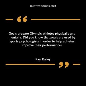 Goals prepare Olympic athletes physically and mentally. Did you know that goals are used by sports psychologists in order to help athletes improve their performance
