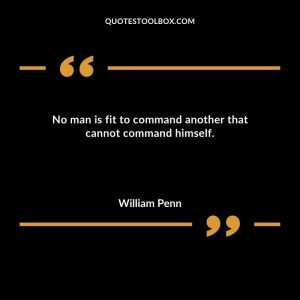 No man is fit to command another that cannot command himself