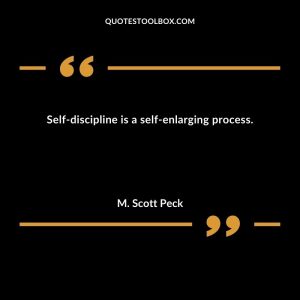 Self-discipline is a self-enlarging process