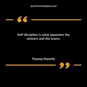 Self-discipline is what separates the winners and the losers