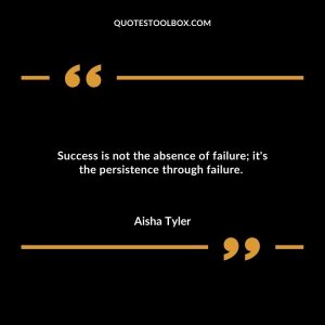 Success is not the absence of failure; it's the persistence through failure.
