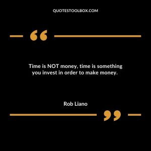 Time is NOT money, time is something you invest in order to make money.