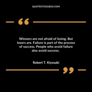 Winners are not afraid of losing. But losers are. Failure is part of the process of success. People who avoid failure also avoid success.