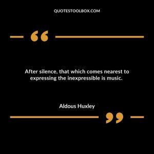 After silence, that which comes nearest to expressing the inexpressible is music.