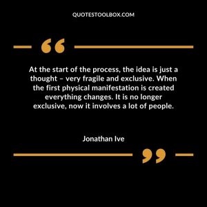 At the start of the process, the idea is just a thought – very fragile and exclusive. When the first physical manifestation is created everything changes. It is no longer exclusive, now it involves a lot of people
