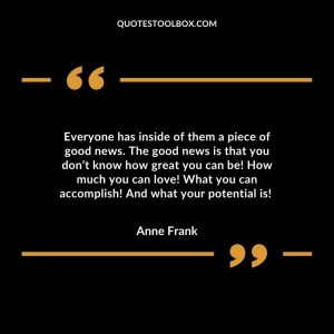 Everyone has inside of them a piece of good news. T
