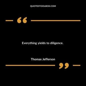 Everything yields to diligence.