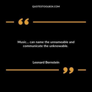 Music… can name the unnameable and communicate the unknowable.