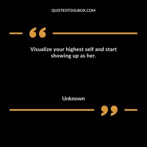 Visualize your highest self and start showing up as her