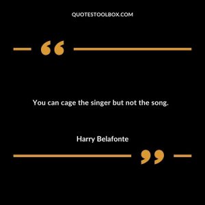 You can cage the singer but not the song.