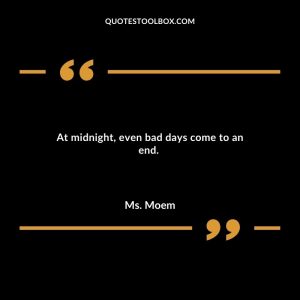 At midnight, even bad days come to an end.