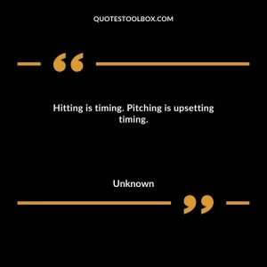 Hitting is timing. Pitching is upsetting timing
