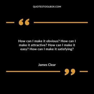 How can I make it obvious? How can I make it attractive? How can I make it easy? How can I make it satisfying?