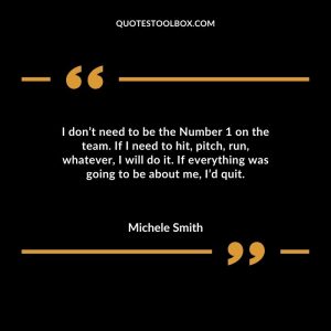 I don’t need to be the Number 1 on the team. If I need to hit, pitch, run, whatever, I will do it. If everything was going to be about me, I’d quit