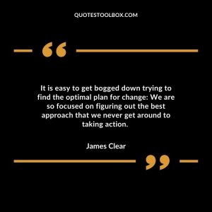 It is easy to get bogged down trying to find the optimal plan for change: We are so focused on figuring out the best approach that we never get around to taking action.