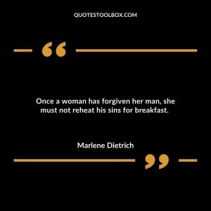 Once a woman has forgiven her man, she must not reheat his sins for breakfast.
