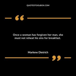 Once a woman has forgiven her man, she must not reheat his sins for breakfast.