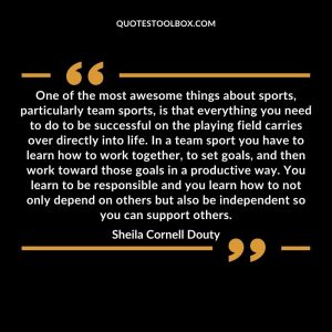 One of the most awesome things about sports, particularly team sports, is that everything you need to do to be successful on the playing field carries over directly into life. In a team sport you have to learn how to work together, to set goals, and then work toward those goals in a productive way. You learn to be responsible and you learn how to not only depend on others but also be independent so you can support others