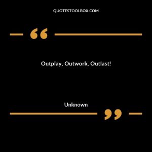 Outplay, Outwork, Outlast!