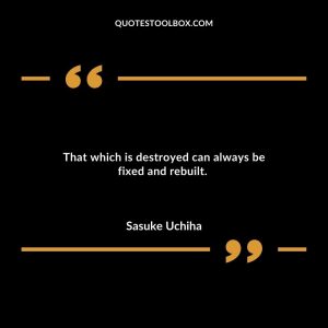 That which is destroyed can always be fixed and rebuilt.