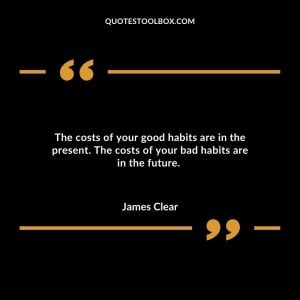 The costs of your good habits are in the present. The costs of your bad habits are in the future.