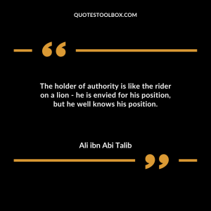 The holder of authority is like the rider on a lion - he is envied for his position, but he well knows his position