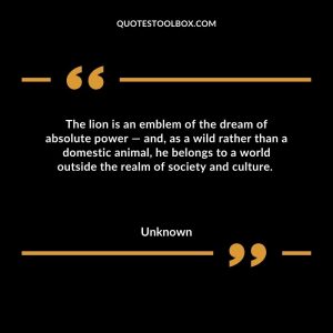 The lion is an emblem of the dream of absolute power