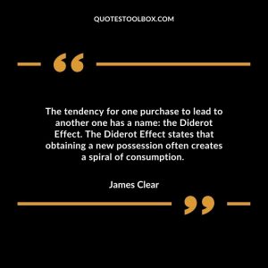 The tendency for one purchase to lead to another one has a name: the Diderot Effect. The Diderot Effect states that obtaining a new possession often creates a spiral of consumption.