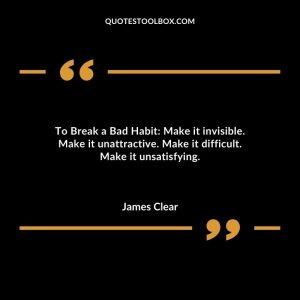 To Break a Bad Habit:  Make it invisible. Make it unattractive. Make it difficult. Make it unsatisfying.