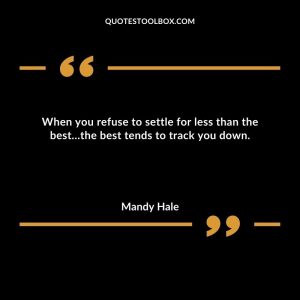 When you refuse to settle for less than the best…the best tends to track you down