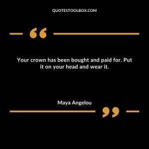 Your crown has been bought and paid for. Put it on your head and wear it