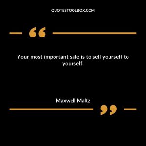 Your most important sale is to sell yourself to yourself