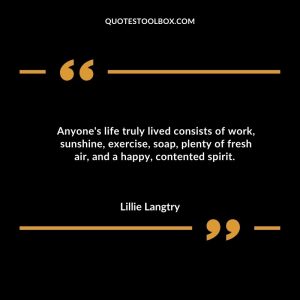 Anyone's life truly lived consists of work, sunshine, exercise, soap, plenty of fresh air, and a happy, contented spirit.