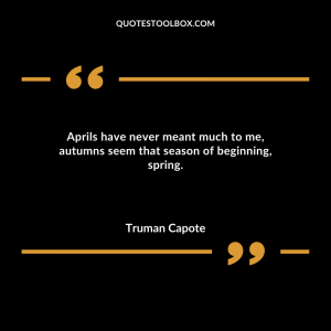 Aprils have never meant much to me, autumns seem that season of beginning, spring