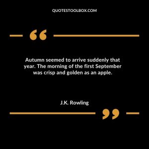 Autumn seemed to arrive suddenly that year. The morning of the first September was crisp and golden as an apple