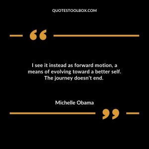 I see it instead as forward motion, a means of evolving toward a better self. The journey doesn’t end.